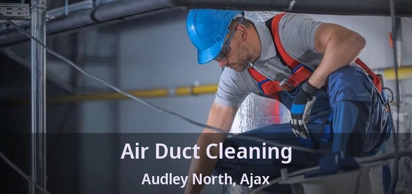 Air Duct Cleaning Audley North, Ajax - ON
