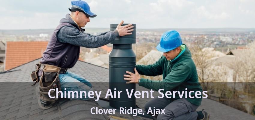 Chimney Air Vent Services Clover Ridge, Ajax - ON