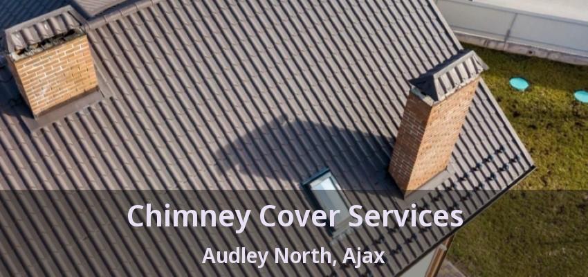 Chimney Cover Services Audley North, Ajax - ON