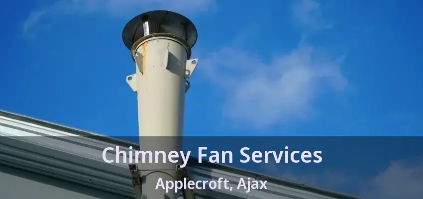 Chimney Fan Services Applecroft, Ajax - ON