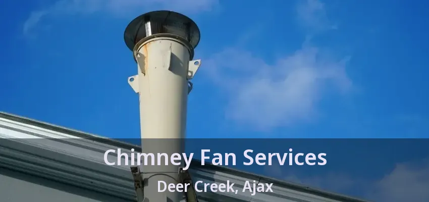 Chimney Fan Services Deer Creek, Ajax - ON