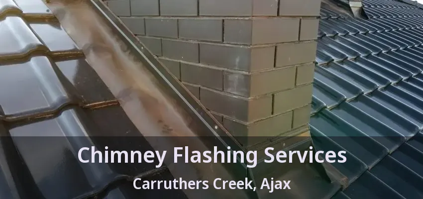 Chimney Flashing Services Carruthers Creek, Ajax - ON