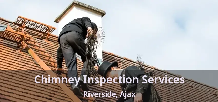 Chimney Inspection Services Riverside, Ajax - ON