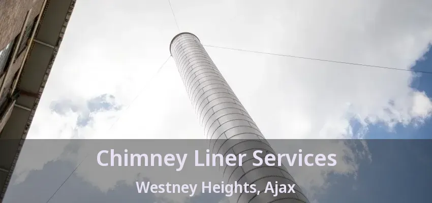 Chimney Liner Services Westney Heights, Ajax - ON