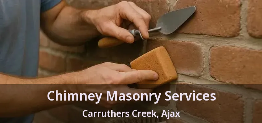 Chimney Masonry Services Carruthers Creek, Ajax - ON