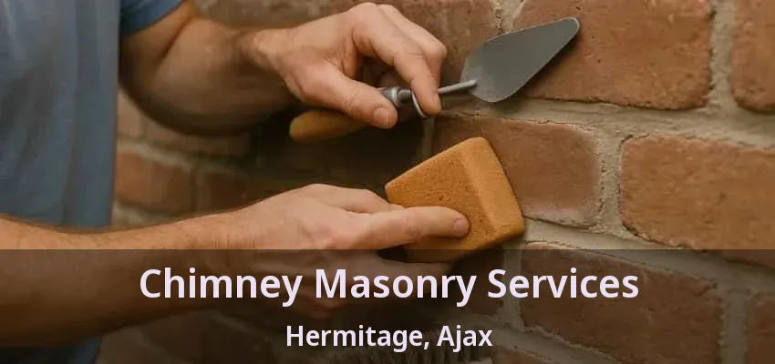 Chimney Masonry Services Hermitage, Ajax - ON