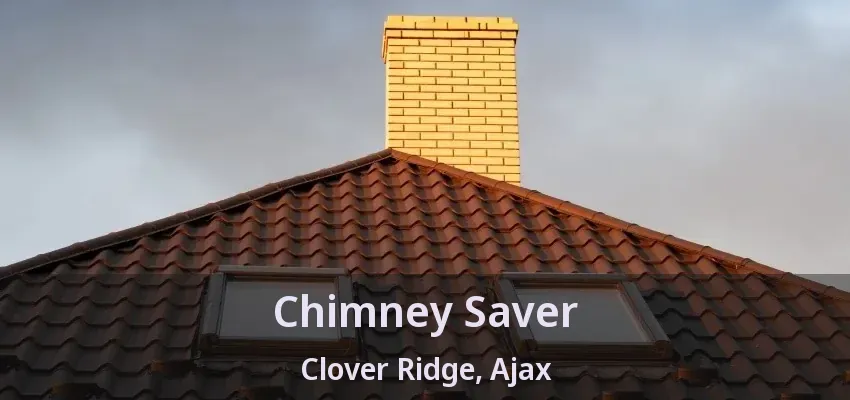 Chimney Saver Clover Ridge, Ajax - ON