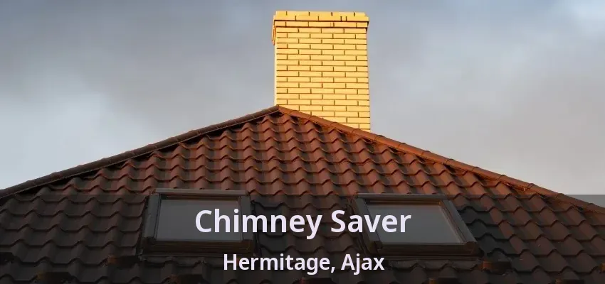 Chimney Saver Hermitage, Ajax - ON