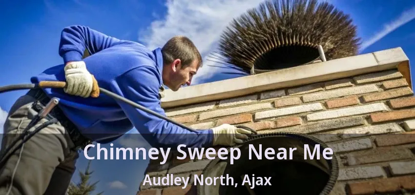 Chimney Sweep Near Me Audley North, Ajax - ON