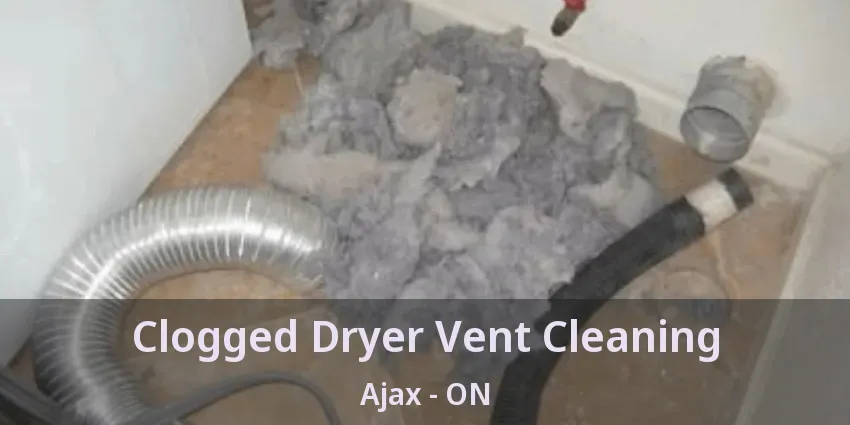 Clogged Dryer Vent Cleaning Ajax - ON