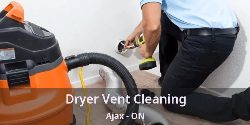 Dryer Vent Cleaning Ajax - ON