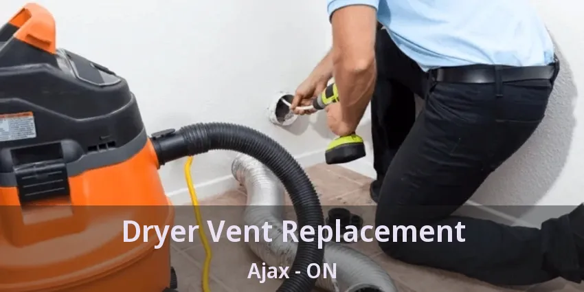 Dryer Vent Replacement Ajax - ON