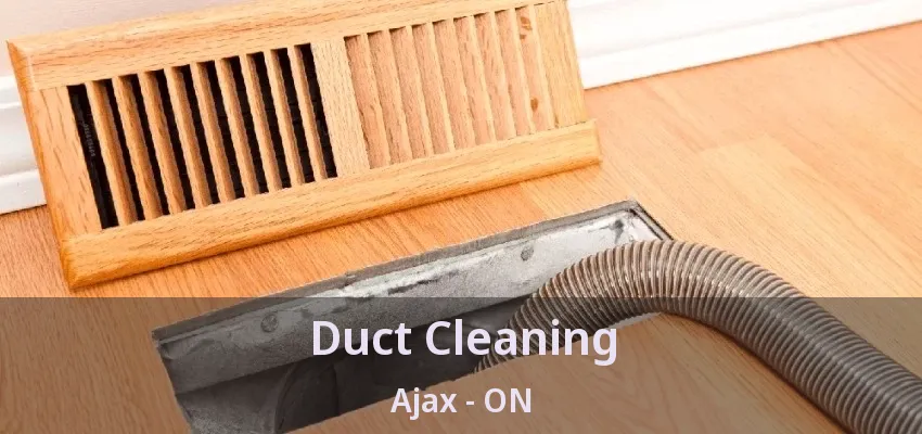 Duct Cleaning Ajax - ON