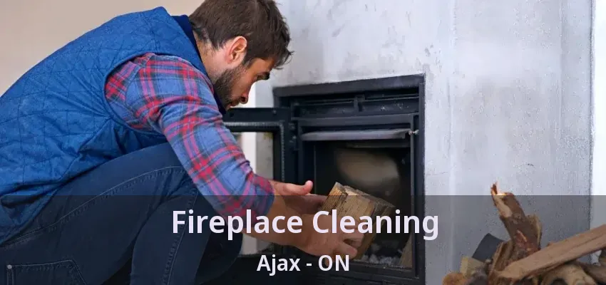 Fireplace Cleaning Ajax - ON