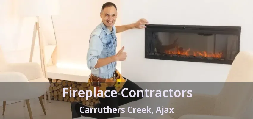 Fireplace Contractors Carruthers Creek, Ajax - ON