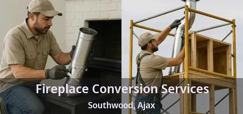 Fireplace Conversion Services Southwood, Ajax - ON
