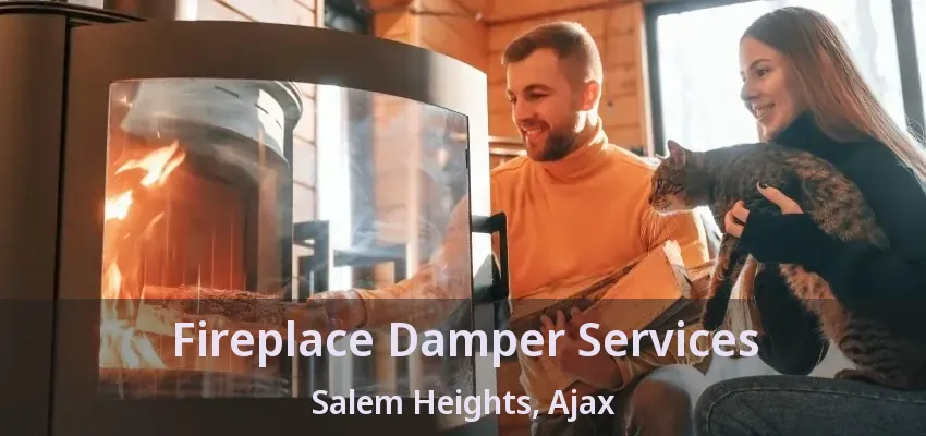 Fireplace Damper Services Salem Heights, Ajax - ON