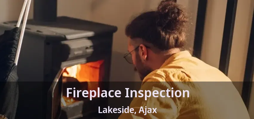Fireplace Inspection Lakeside, Ajax - ON