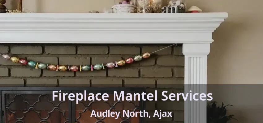 Fireplace Mantel Services Audley North, Ajax - ON