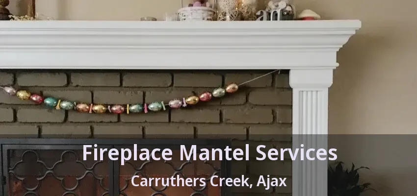 Fireplace Mantel Services Carruthers Creek, Ajax - ON