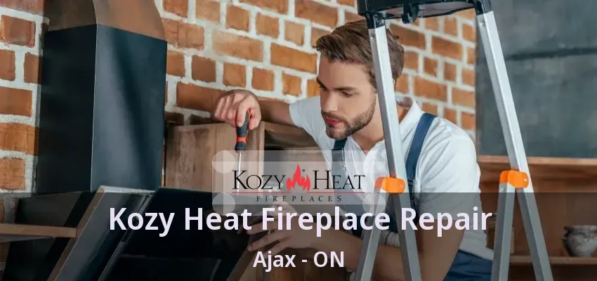 Kozy Heat Fireplace Repair Ajax - ON