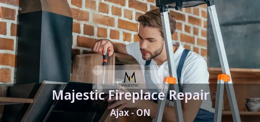 Majestic Fireplace Repair Ajax - ON