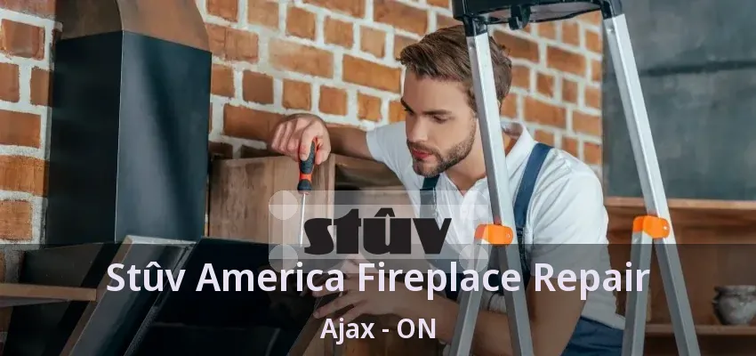 Stûv America Fireplace Repair Ajax - ON