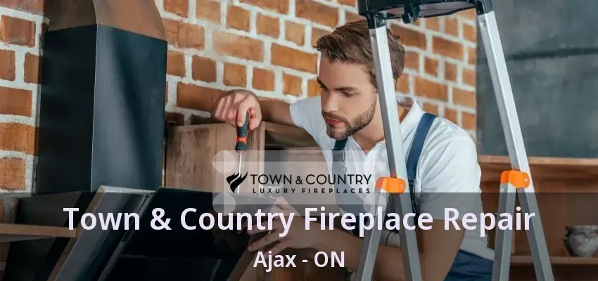 Town & Country Fireplace Repair Ajax - ON