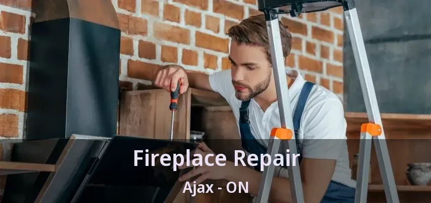 Fireplace Repair Ajax - ON