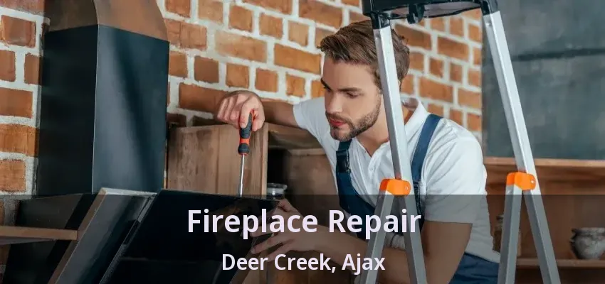 Fireplace Repair Deer Creek, Ajax - ON