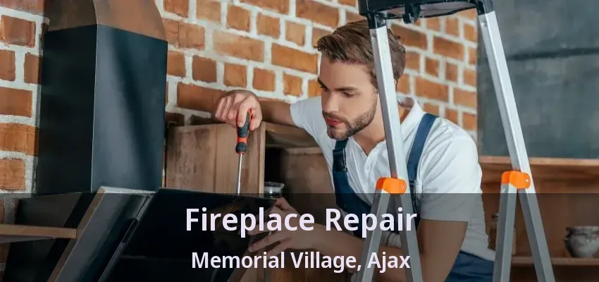 Fireplace Repair Memorial Village, Ajax - ON