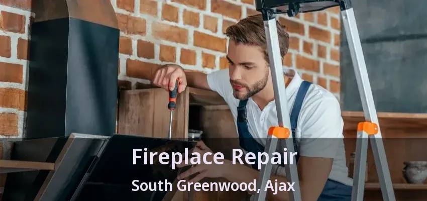 Fireplace Repair South Greenwood, Ajax - ON