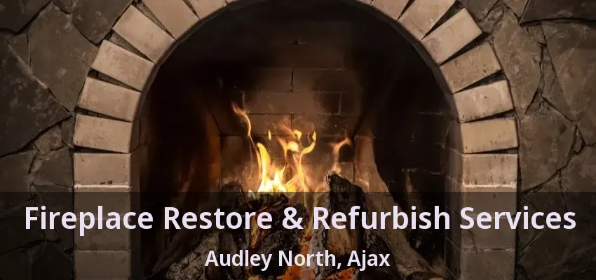 Fireplace Restore & Refurbish Services Audley North, Ajax - ON