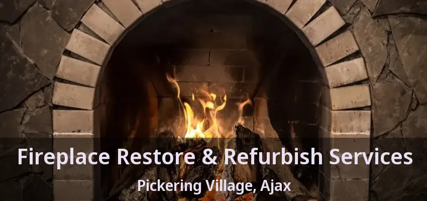 Fireplace Restore & Refurbish Services Pickering Village, Ajax - ON