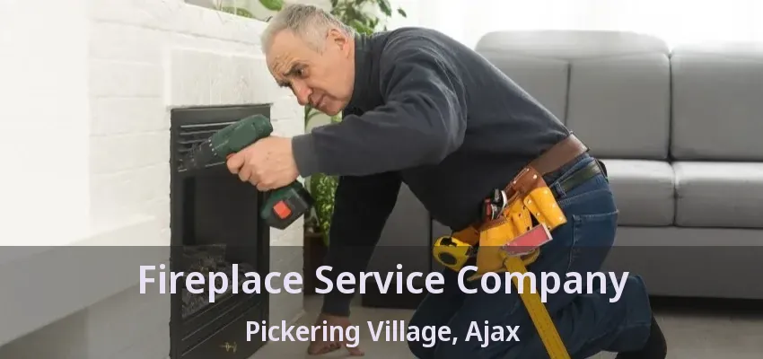Fireplace Service Company Pickering Village, Ajax - ON