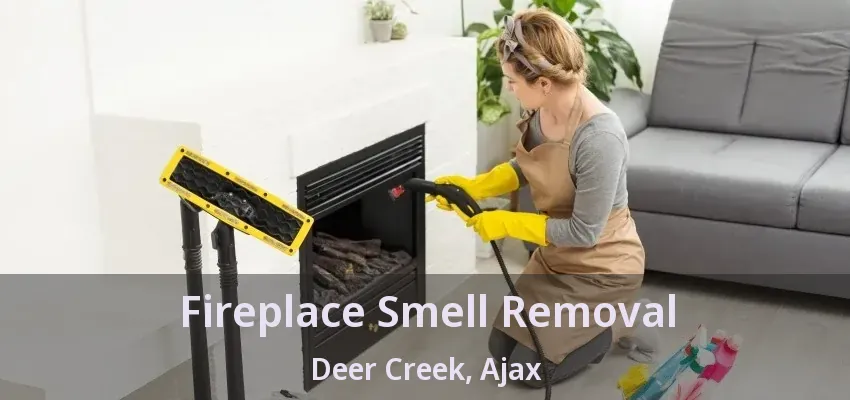 Fireplace Smell Removal Deer Creek, Ajax - ON