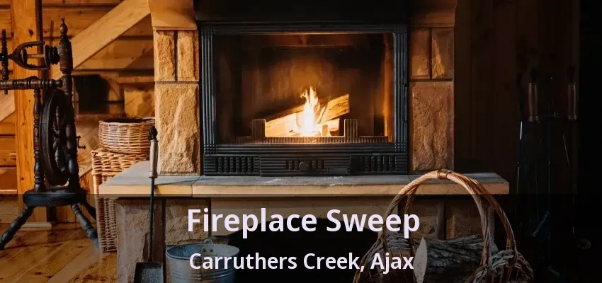 Fireplace Sweep Carruthers Creek, Ajax - ON
