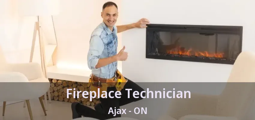 Fireplace Technician Ajax - ON