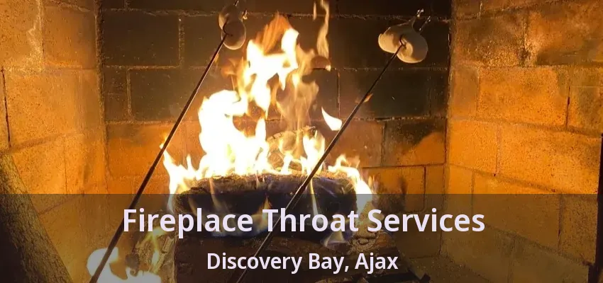 Fireplace Throat Services Discovery Bay, Ajax - ON