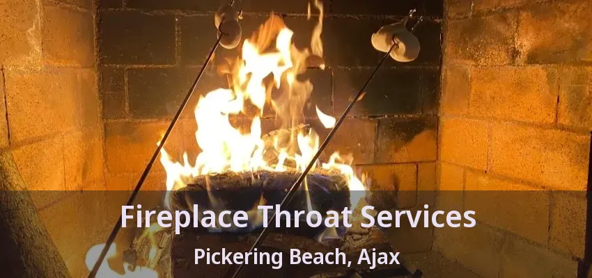 Fireplace Throat Services Pickering Beach, Ajax - ON