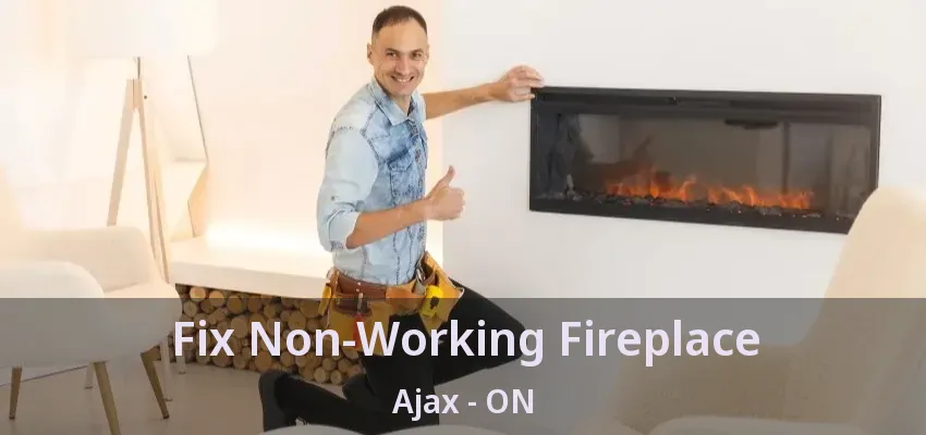 Fix Non-Working Fireplace Ajax - ON