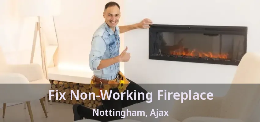Fix Non-Working Fireplace Nottingham, Ajax - ON