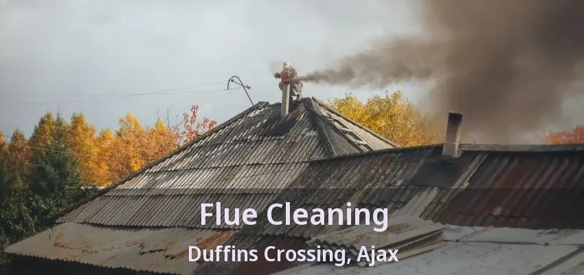 Flue Cleaning Duffins Crossing, Ajax - ON