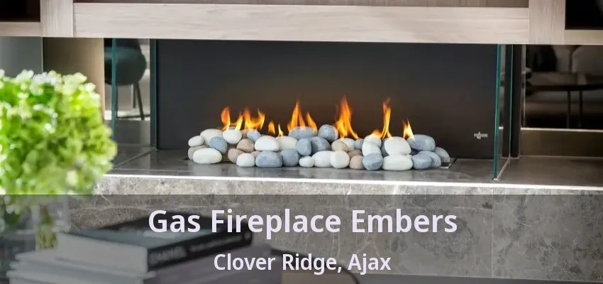 Gas Fireplace Embers Clover Ridge, Ajax - ON
