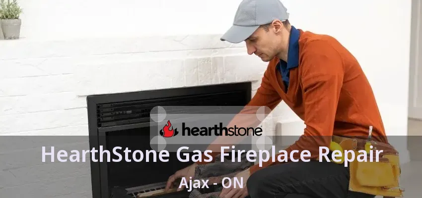 HearthStone Gas Fireplace Repair Ajax - ON