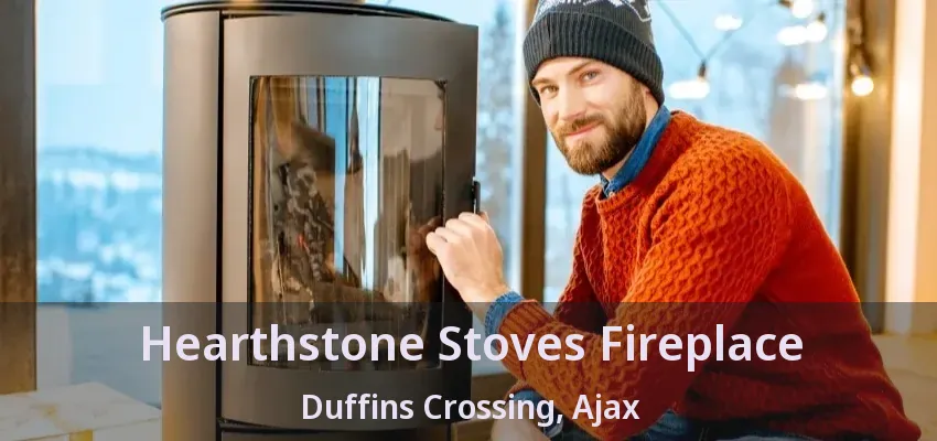 Hearthstone Stoves Fireplace Duffins Crossing, Ajax - ON