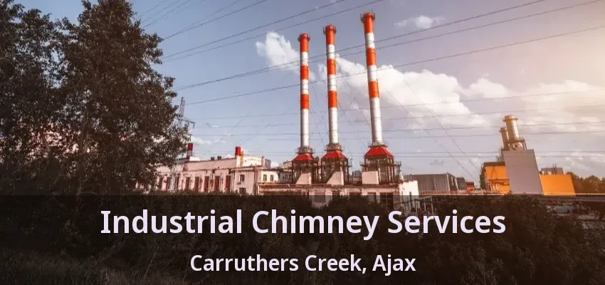 Industrial Chimney Services Carruthers Creek, Ajax - ON
