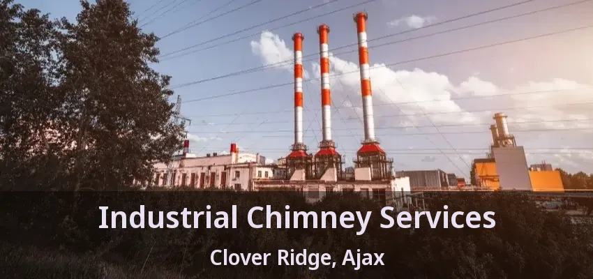 Industrial Chimney Services Clover Ridge, Ajax - ON