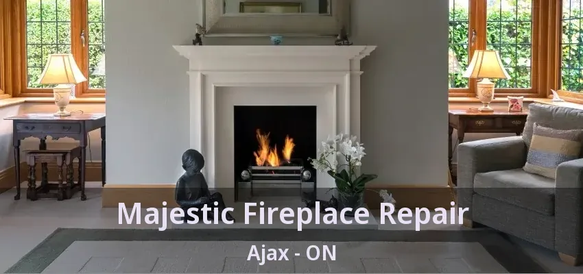 Majestic Fireplace Repair Ajax - ON
