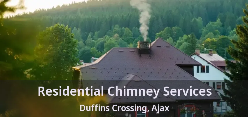 Residential Chimney Services Duffins Crossing, Ajax - ON